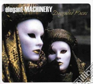 Elegant Machinery - Degraded Faces cd musicale di Machinery Elegant