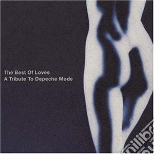 Best Of Loves (The): A Tribute To Depeche Mode / Various cd musicale