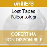 Lost Tapes Paleontologi cd musicale di SISTA MANNEN PA JORD
