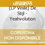 (LP Vinile) De Stijl - Yeahvolution lp vinile di De Stijl