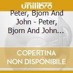 Peter, Bjorn And John - Peter, Bjorn And John - Digipack cd