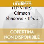 (LP Vinile) Crimson Shadows - It'S Th Crimson F***** Shadows vinile