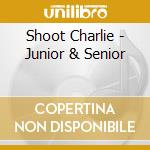 Shoot Charlie - Junior & Senior