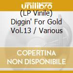 (LP Vinile) Diggin' For Gold Vol.13 / Various vinile