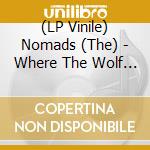 (LP Vinile) Nomads (The) - Where The Wolf Bane Blooms vinile