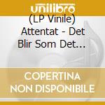 (LP Vinile) Attentat - Det Blir Som Det Blir vinile