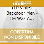 (LP Vinile) Backdoor Men - He Was A Friend Of Mine vinile