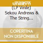 (LP Vinile) Sekou Andrews & The String Theory - Sekou Andrews & The String Theory vinile