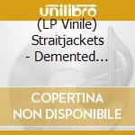 (LP Vinile) Straitjackets - Demented Perverts vinile