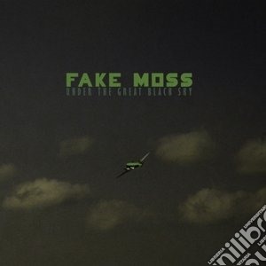 Fake Moss - Under The Great Black Sky cd musicale di Fake Moss