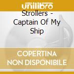 Strollers - Captain Of My Ship cd musicale