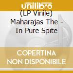 (LP Vinile) Maharajas The - In Pure Spite vinile