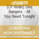 (LP Vinile) Dee Rangers - All You Need Tonight vinile