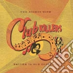 Club Killers - Two Nights With cd