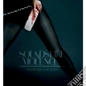 Sounds Like Violence - With Blood On My Hands cd musicale di SOUNDS LIKE VIOLENCE