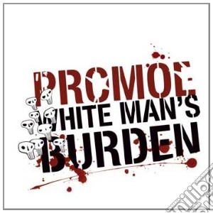 Promoe - White Man's Burden cd musicale di PROMOE
