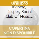 Kviberg, Jesper, Social Club Of Music - Say Yes To Love cd