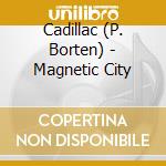 Cadillac (P. Borten) - Magnetic City cd