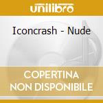 Iconcrash - Nude