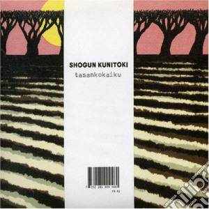 Shogun Kunitoki - Tasankokaiku cd musicale di Kunitoki Shogun