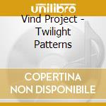 Vind Project - Twilight Patterns cd