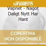 Vapnet - Nagot Daligt Nytt Har Hant cd musicale di Vapnet