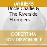 Uncle Charlie & The Riverside Stompers - Rockin', Rollin', Swingin' cd musicale di Uncle Charlie & The Riverside Stompers
