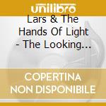 Lars & The Hands Of Light - The Looking Glass cd
