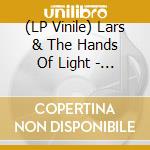 (LP Vinile) Lars & The Hands Of Light - Baby, We Could Die Tomorrow lp vinile di Lars & The Hands Of Light