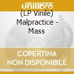 (LP Vinile) Malpractice - Mass lp vinile di Malpractice