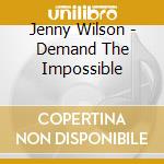 Jenny Wilson - Demand The Impossible cd musicale di Jenny Wilson