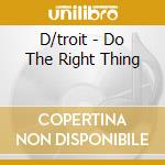 D/troit - Do The Right Thing