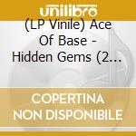 (LP Vinile) Ace Of Base - Hidden Gems (2 Lp) lp vinile di Ace Of Base