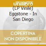 (LP Vinile) Eggstone - In San Diego vinile