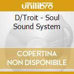 D/Troit - Soul Sound System cd