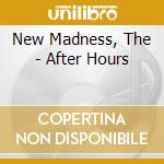 New Madness, The - After Hours cd