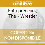 Entrepreneurs, The - Wrestler cd