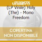 (LP Vinile) Holy (The) - Mono Freedom lp vinile