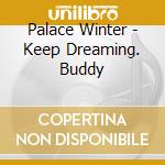 Palace Winter - Keep Dreaming. Buddy cd musicale