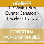 (LP Vinile) Bror Gunnar Jansson - Faceless Evil, Nameless Fear lp vinile