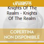 Knights Of The Realm - Knights Of The Realm cd musicale