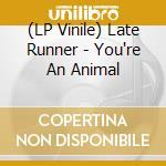 (LP Vinile) Late Runner - You're An Animal vinile