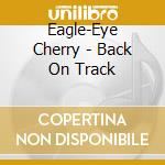 Eagle-Eye Cherry - Back On Track cd