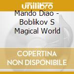Mando Diao - Boblikov S Magical World cd