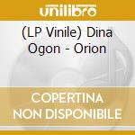 (LP Vinile) Dina Ogon - Orion lp vinile