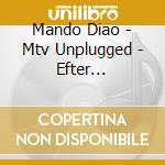 Mando Diao - Mtv Unplugged - Efter Solnedgangen cd