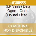 (LP Vinile) Dina Ogon - Orion (Crystal Clear Vinyl) vinile