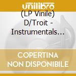 (LP Vinile) D/Troit - Instrumentals Volume 1 vinile