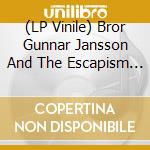 (LP Vinile) Bror Gunnar Jansson And The Escapism - People/Limited vinile