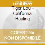 Tiger Lou - California Hauling cd